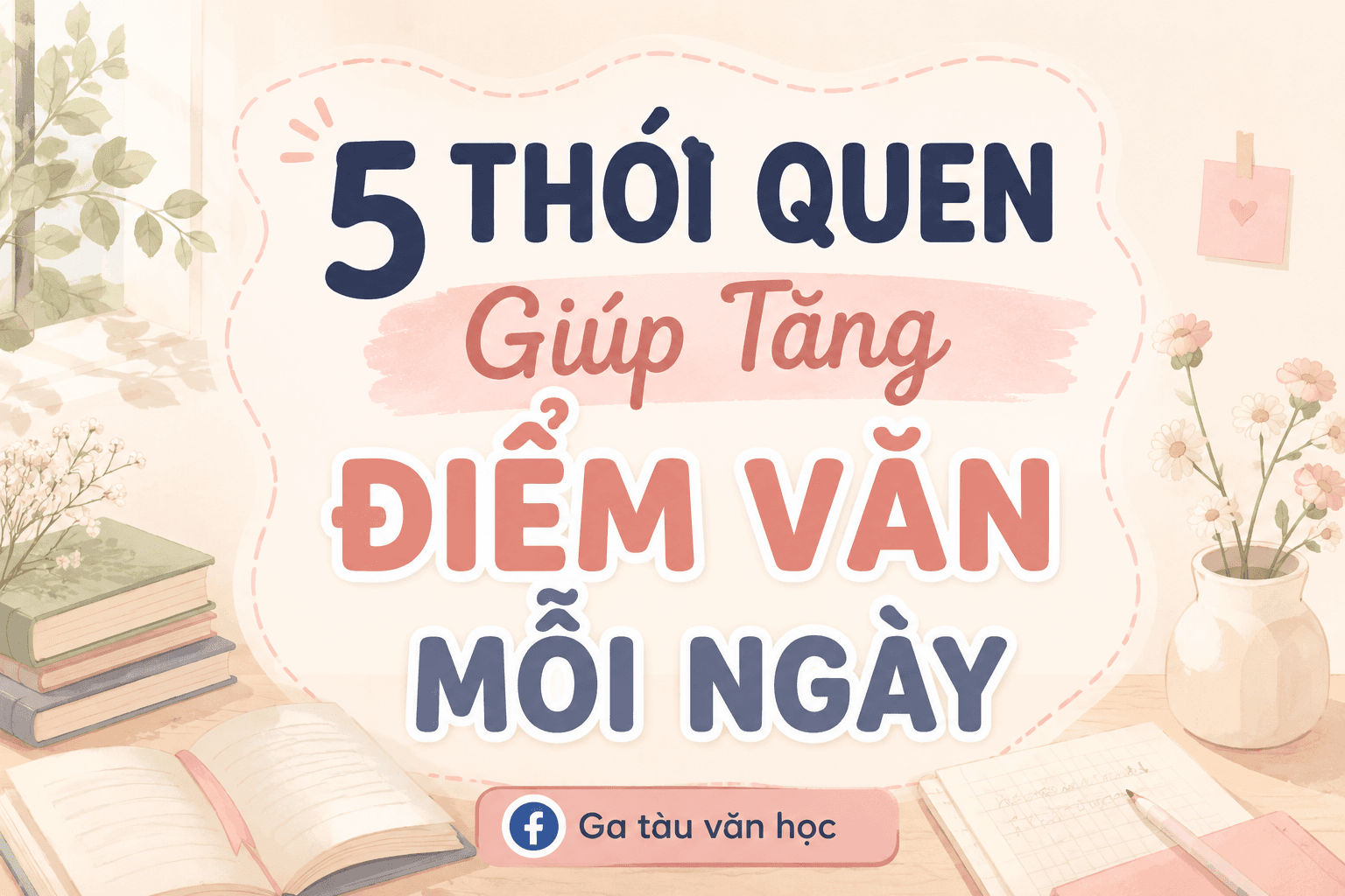 5 Thói Quen Giúp Tăng Điểm Văn Mỗi Ngày